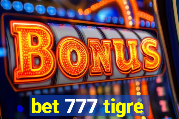 bet 777 tigre